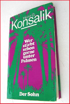 Wer stirbt schon gerne unter Palmen (1) - Der Sohn - Roman von Heinz G. Konsalik